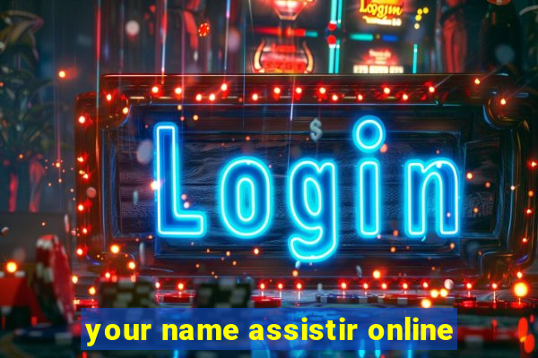 your name assistir online